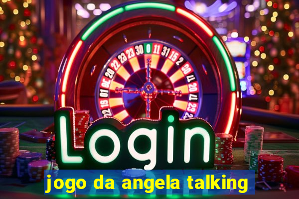 jogo da angela talking